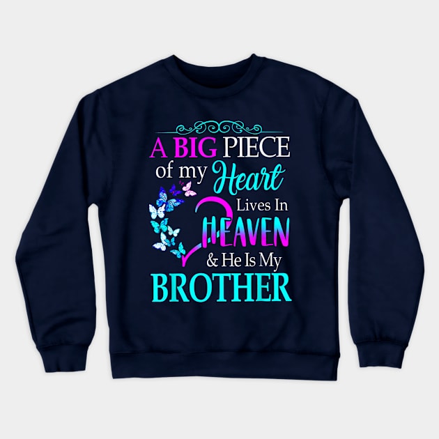 A Big Piece Of My Heart Lives In Heaven & He Is My Brother Crewneck Sweatshirt by Distefano